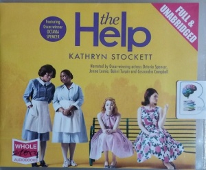 The Help written by Kathryn Stockett performed by Octavia Spencer, Jenna Lamia, Bahni Turpin and Cassandra Campbell on CD (Unabridged)